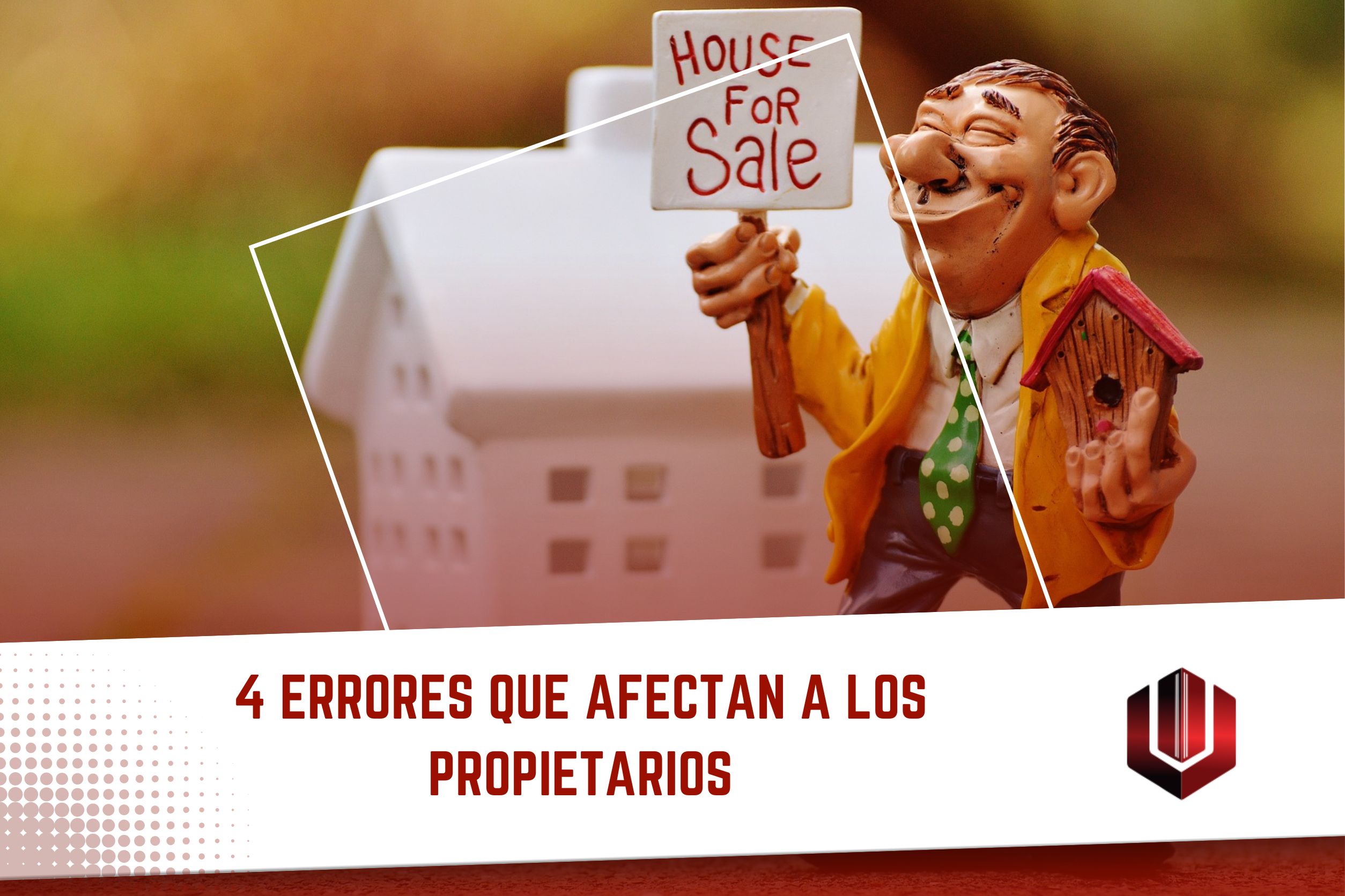 4 Errores que afectan a los propietarios