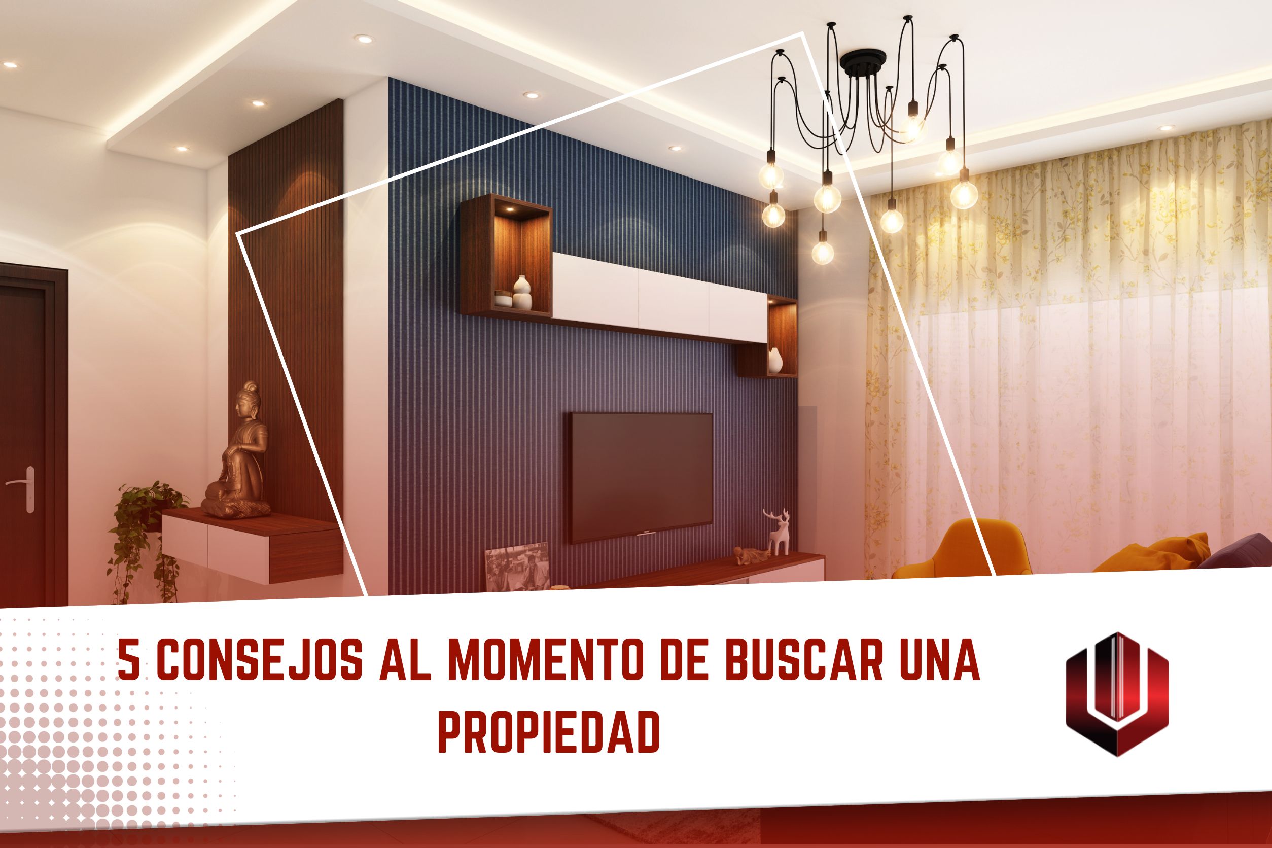 5 Consejos al momento de buscar una propiedad