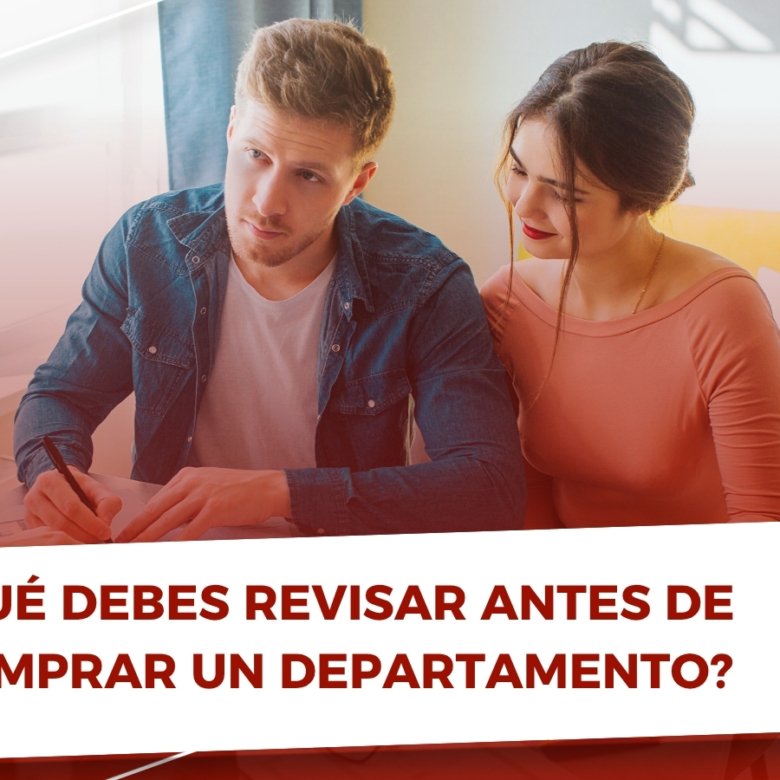 Qué debes revisar antes de comprar un departamento